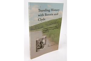 Traveling History with Bonnie and Clyde: A Road Tripper's Guide to Gangster Sites in Middle America