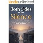 Both Sides of the Silence: Estrangement for Parents and Adult Children - How to Find Peace, Acceptance, and Grace Without Guilt or Regret