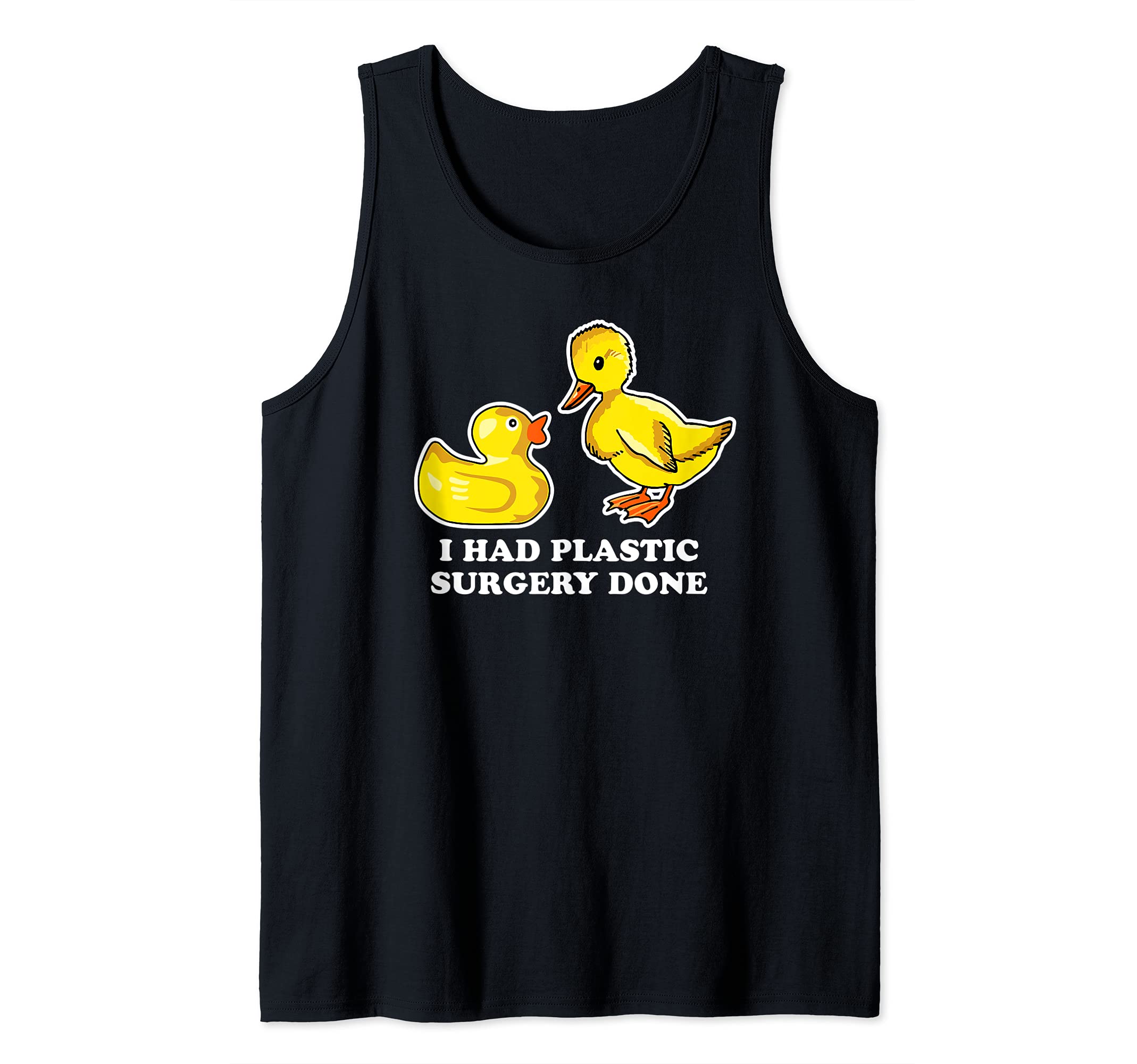I Had Plastic Surgery Done Funny Rubber Duck Tank Top