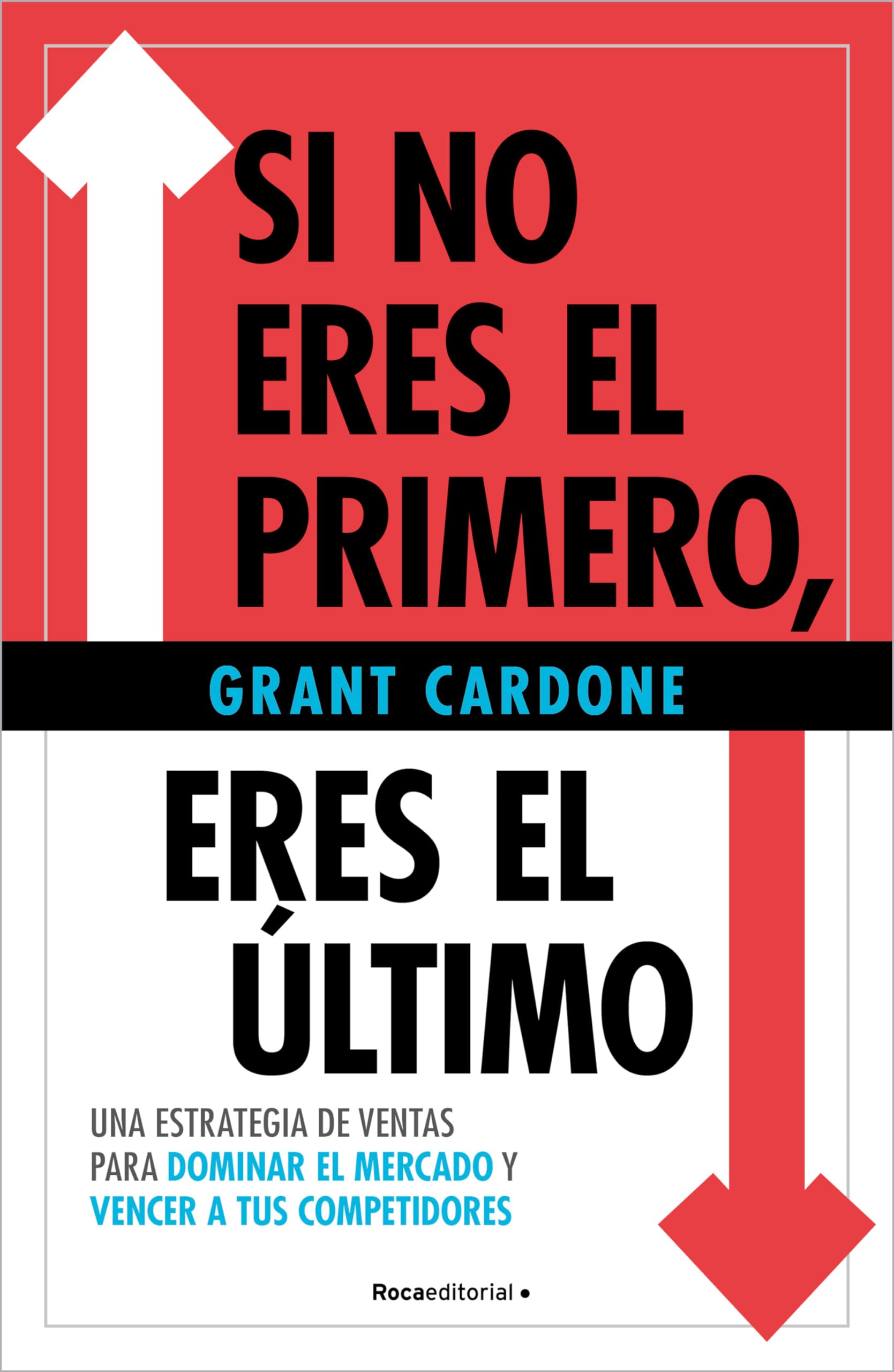 Si no eres el primero, ¡eres el último!: Una estrategia de ventas para dominar el mercado y vencer a tus competidores Image