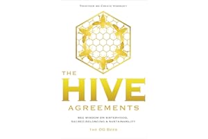 The Hive Agreements: Bee Wisdom on Sisterhood, Sacred Belonging & Sustainability