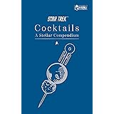 Star Trek Cocktails: A Stellar Compendium