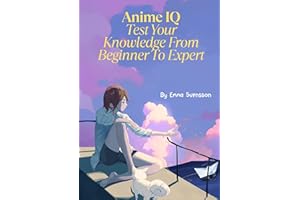 Anime IQ: Test Your Knowledge from Beginner to Expert: Test your anime knowledge across 10 levels of difficulty