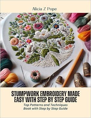 (PDF Download) Stumpwork Embroidery Made Easy with Step by Step Guide ...