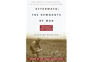 Aftermath: The Remnants of War: From Landmines to Chemical Warfare--The Devastating Effects of Modern Combat