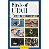 Birds of Utah Field Guide and Logbook: An Essential Birdwatching Guide with Identification Tips for 60 Common Bird Species in Utah