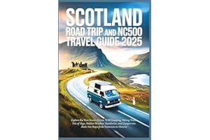 Scotland Road Trip and NC500 Travel Guide 2025: Explore the Best Scenic Drives, Wild Camping, Hiking Trails, Isle of Skye, Hidden Beaches, Distilleries, and Campervan Must-See Stops