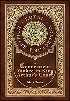 A Connecticut Yankee in King Arthur's Court (Royal Collector's Edition) (Case Laminate Hardcover with Jacket)