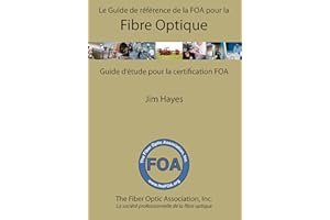 Le Guide de référence de la FOA pour la fibre optique et et guide d'étude pour la certification FOA (FOA Reference Textbooks 