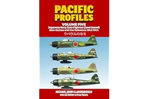 Pacific Profiles Volume 5: Japanese Navy Zero Fighters (land based): New Guinea and the Solomons 1942-1944 (Volume 5)