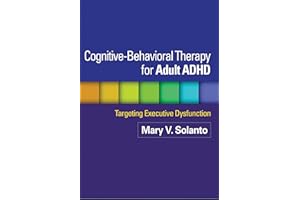 Cognitive-Behavioral Therapy for Adult ADHD: Targeting Executive Dysfunction
