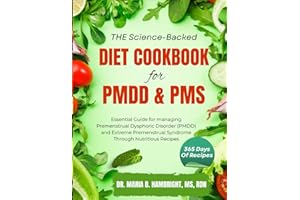 The Science-Backed DIET COOKBOOK for PMDD & PMS: Essential Guide for managing Premenstrual Dysphoric Disorder (PMDD) and Extr