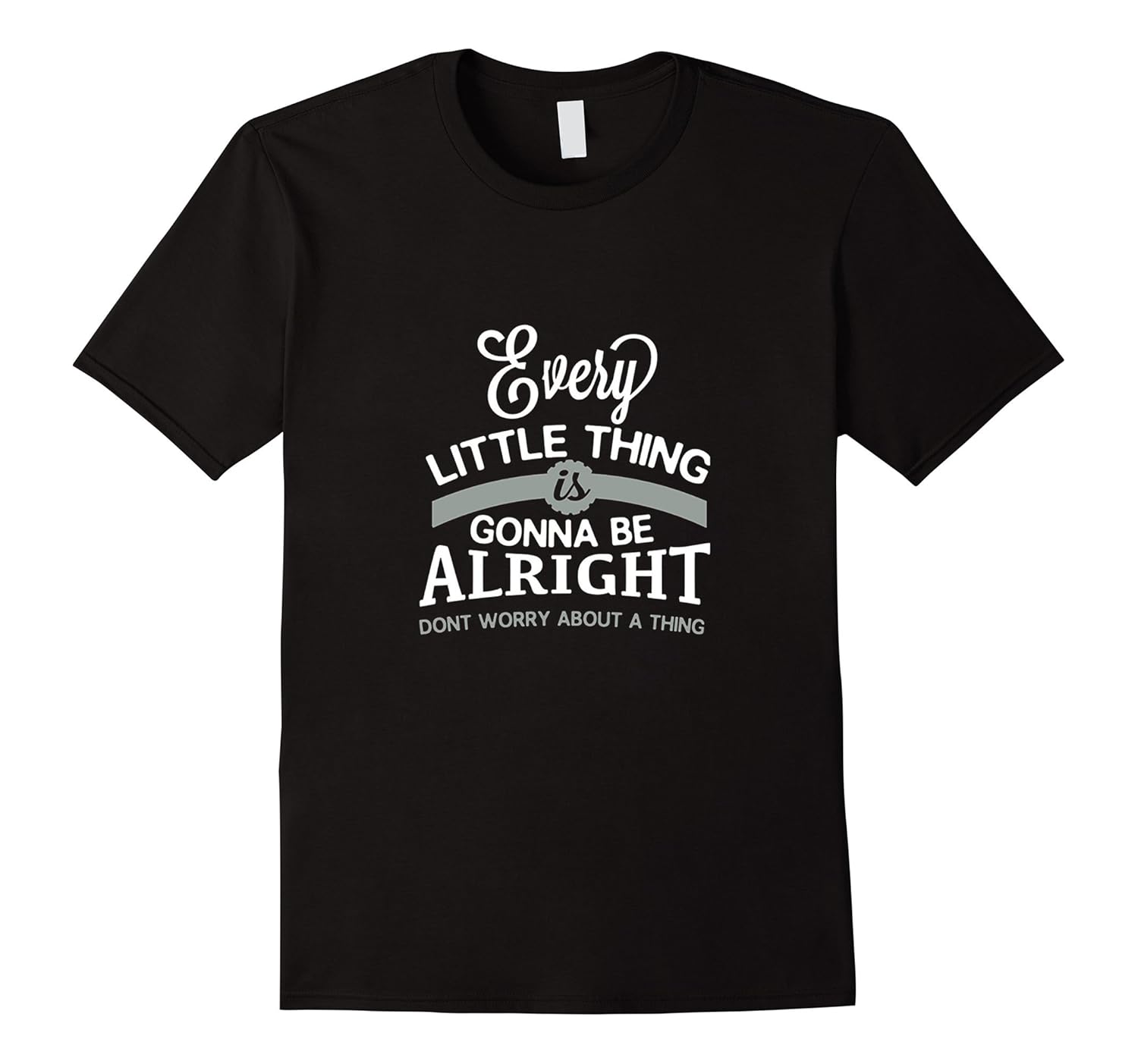 Tshirt | Every Little Thing Gonna Be Alright | 2016-Art – Artvinatee