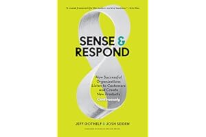 Sense and Respond: How Successful Organizations Listen to Customers and Create New Products Continuously