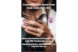 Cosmetology State Board Exam Study Guide 2025–2026: Master the Written & Practical Tests with 700+ Practice Questions, Step-by-Step Review, and Insider Tips to Pass on Your First Try!