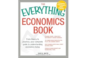 The Everything Economics Book: From theory to practice, your complete guide to understanding economics today (Everything® Series)