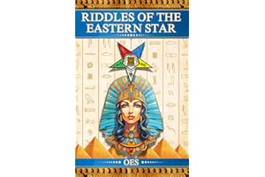 Riddles Of The Eastern Star: A Journey of The Eastern Star (Riddles of Freemasonry and The Eastern Star)