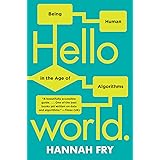 Hello World: Being Human in the Age of Algorithms