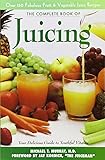 Complete Book of Juicing:  Your Delicious Guide to