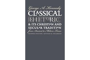 Classical Rhetoric and Its Christian and Secular Tradition from Ancient to Modern Times