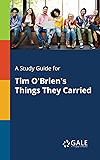 A Study Guide for Tim O'Brien's Things They Carried (Short Stories for Students)