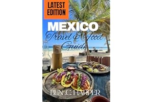 Mexico Travel and Food Guide: A Thoughtful Journey Through Flavor, Culture, and Everyday Life