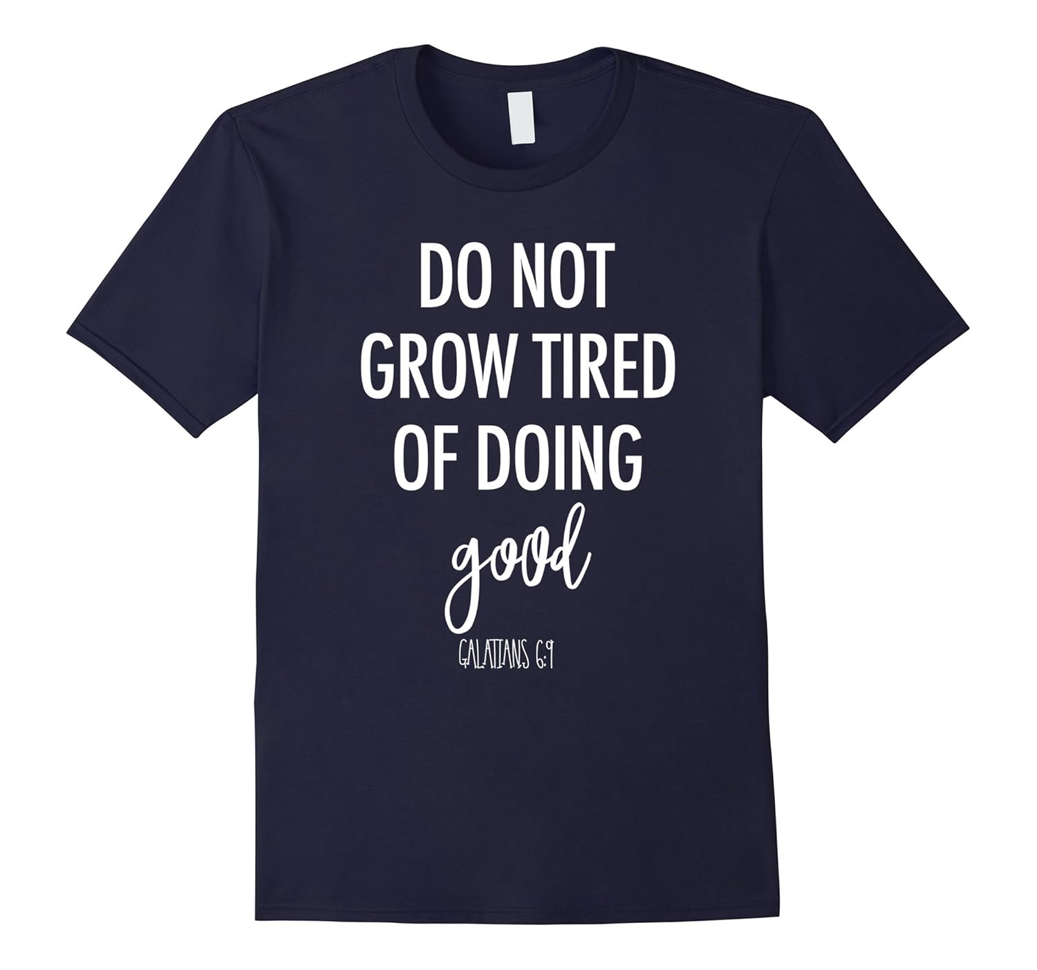 Do Not Grow Tired Of Doing Good - Bible Verse T-Shirt-Rose