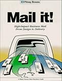 Mail It! High-Impact Business Mail from Design to Delivery (Pitney Bowes Best Practices Guide) by Edward B. Butler