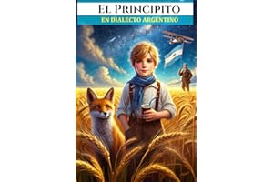 El Principito Dialecto Argentino (Spanish Edition)