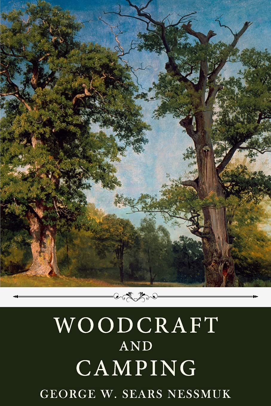 Woodcraft And Camping By George W Sears Nessmuk Sears Nessmuk George W Amazon Com Books