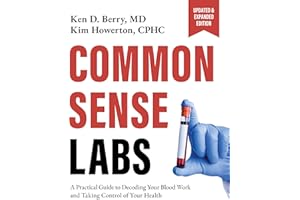 Common Sense Labs: A Practical Guide to Decoding Your Blood Work and Taking Control of Your Health (Updated and Expanded Edit