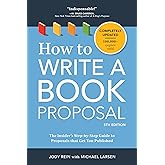How to Write a Book Proposal: The Insider's Step-by-Step Guide to Proposals that Get You Published