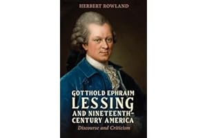 Gotthold Ephraim Lessing and Nineteenth-Century America: Discourse and Criticism