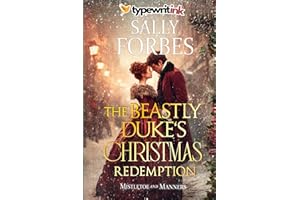 The Beastly Duke’s Christmas Redemption: A Historical Regency Romance Novel (Mistletoe and Manners)