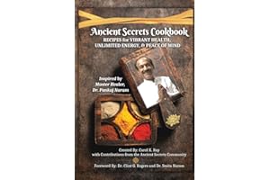 Ancient Secrets Cookbook: Recipes for Vibrant Health, Unlimited Energy & Peace of Mind