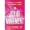 The Joy of Movement: How exercise helps us find happiness, hope, connection, and courage