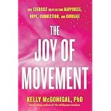 The Joy of Movement: How exercise helps us find happiness, hope, connection, and courage