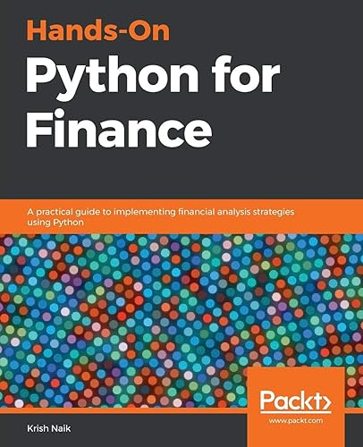 Download Hands-On Python for Finance: A practical guide to implementing financial analysis strategies using Python PDF