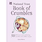 National Trust Book of Crumbles: 60 Delicious and Comforting Crumble and Cobbler Recipes
