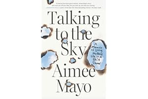 Talking to the Sky: A Memoir of Living My Best Life in A Sh!t Show