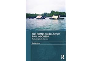 The Orang Suku Laut of Riau, Indonesia (The Modern Anthropology of Southeast Asia)