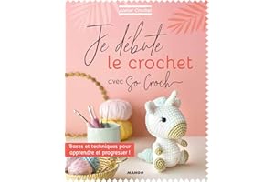 Je débute le crochet avec So Croch': Bases et techniques pour apprendre et progresser ! (Atelier crochet) (French Edition)
