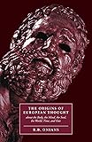 The Origins of European Thought: About the Body, the Mind, the Soul, the World, Time and Fate