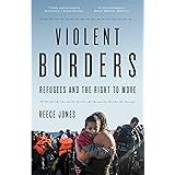 Violent Borders: Refugees and the Right to Move