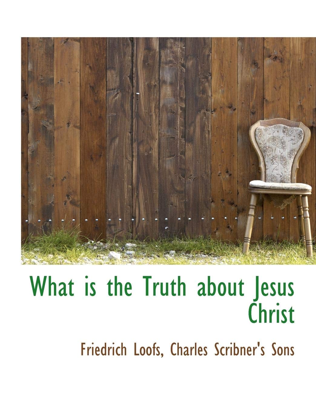 What Is The Truth About Jesus Christ Amazon Co Uk
