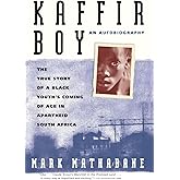 Kaffir Boy: An Autobiography--The True Story of a Black Youth's Coming of Age in Apartheid South Africa
