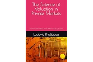 The Science of Valuation in Private Markets: How to Think about Price When You Buy to Sell