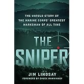 The Sniper: The Untold Story of the Marine Corps' Greatest Marksman of All Time