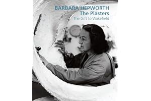 Barbara Hepworth: The Plasters: The Gift to Wakefield