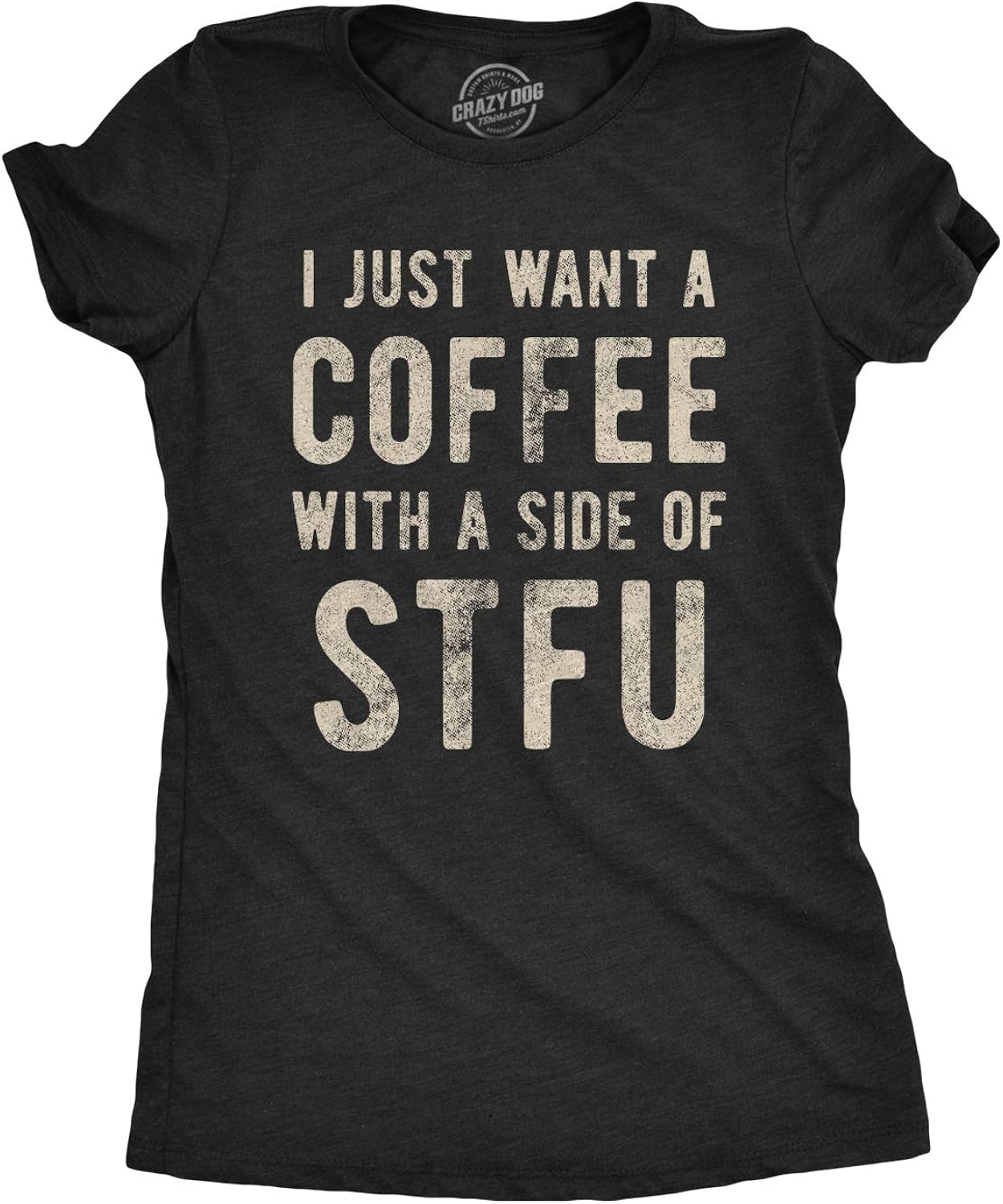 Crazy Dog TShirts Womens I Just Want A Coffee with A Side